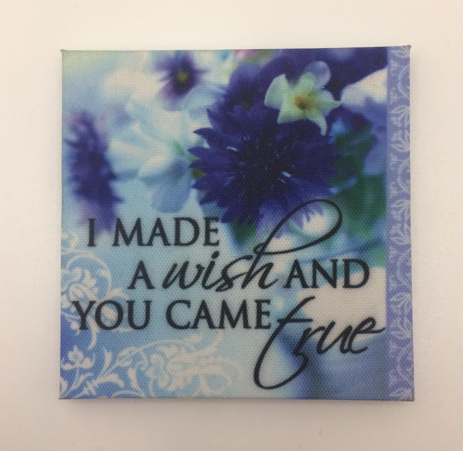I made a wish and you came true -- Canvas Magnet