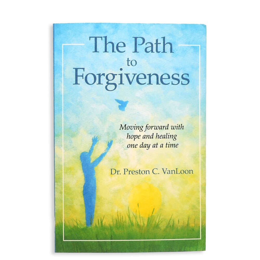 The Path to Forgiveness by Dr. Preston C. VanLoon