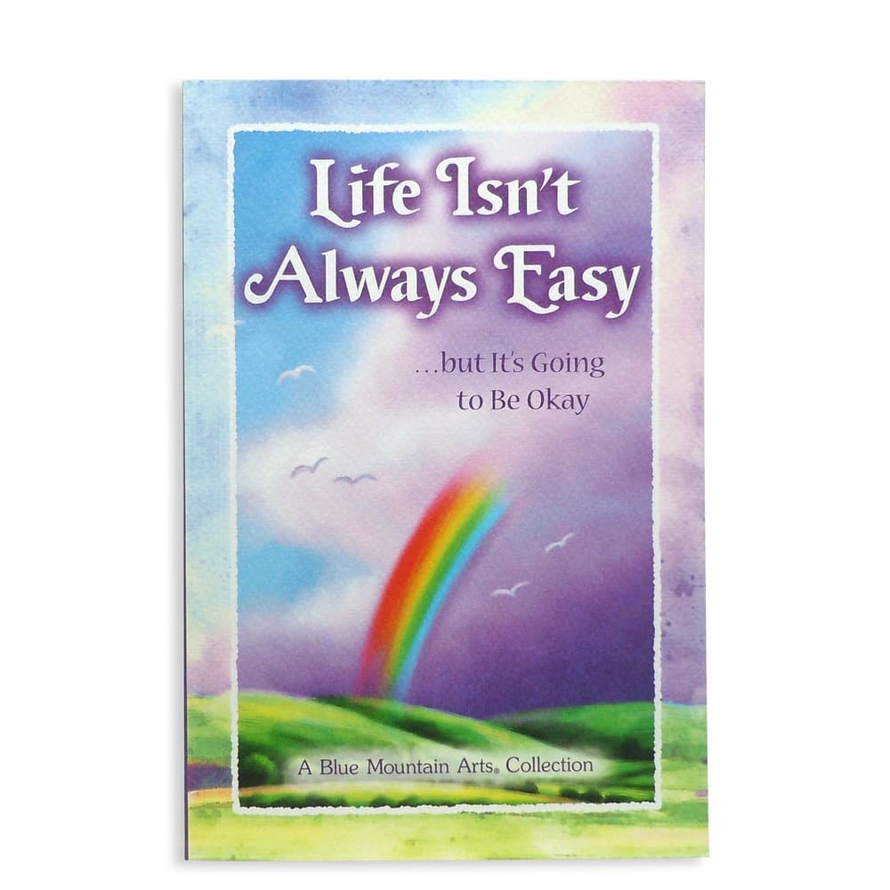 Life Isn't Always Easy ...but It's Going to Be Okay, A Blue Mountain Arts Collection