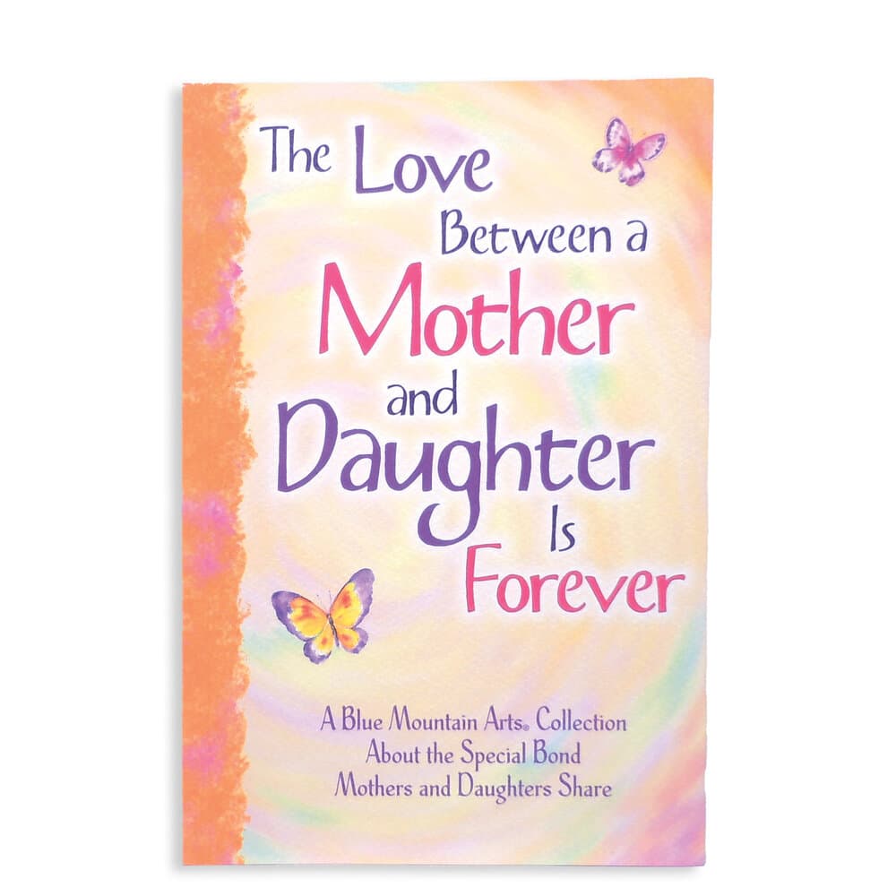 The Love Between a Mother and Daughter Is Forever, A Blue Mountain Arts Collection