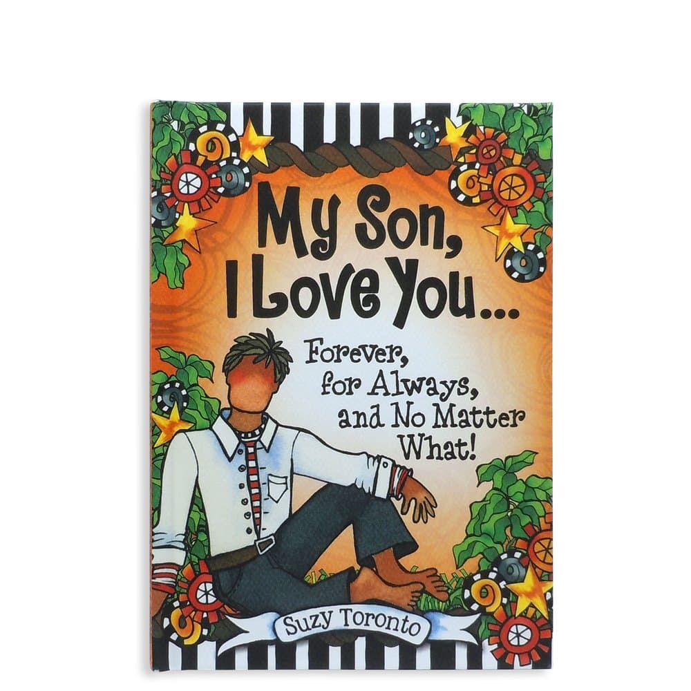 My Son, I Love You... Forever, for Always, and No Matter What! by Suzy Toronto