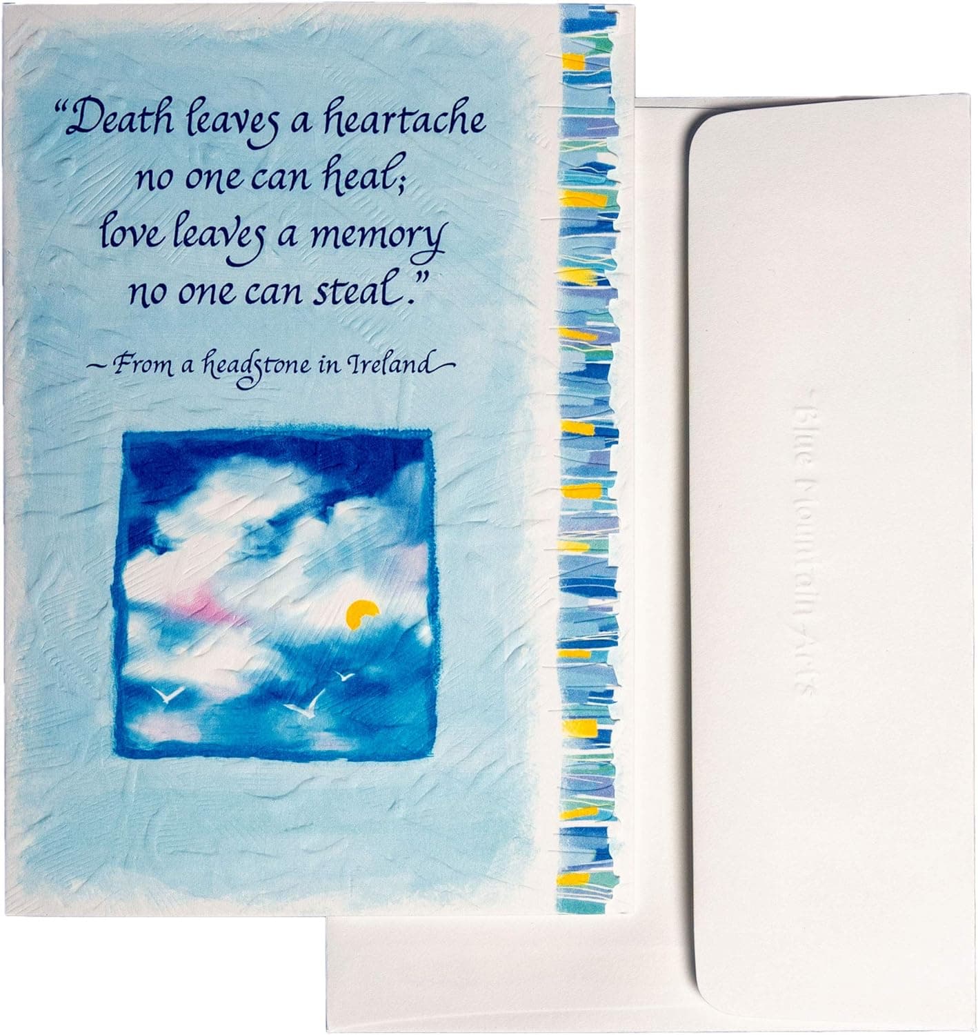 “Death Leaves A Heartache No One Call Heal; Love Leaves A Memory No One Can Steal.”