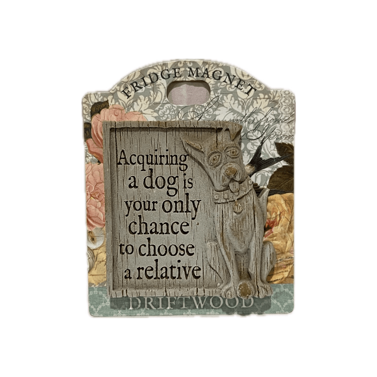 Acquiring A Dog Is Your Only Chance To Choose A Relative Fridge Magnet