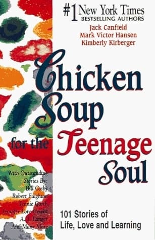 Chicken Soup for the Teenage Soul: Stories of Life, Love and Learning (Chicken Soup for the Soul)