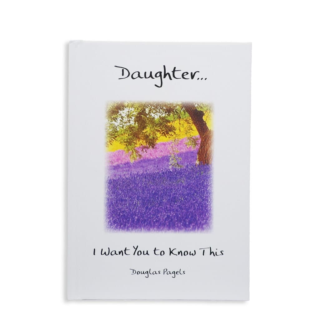 Daughter... I Want You to Know This by Douglas Pagels