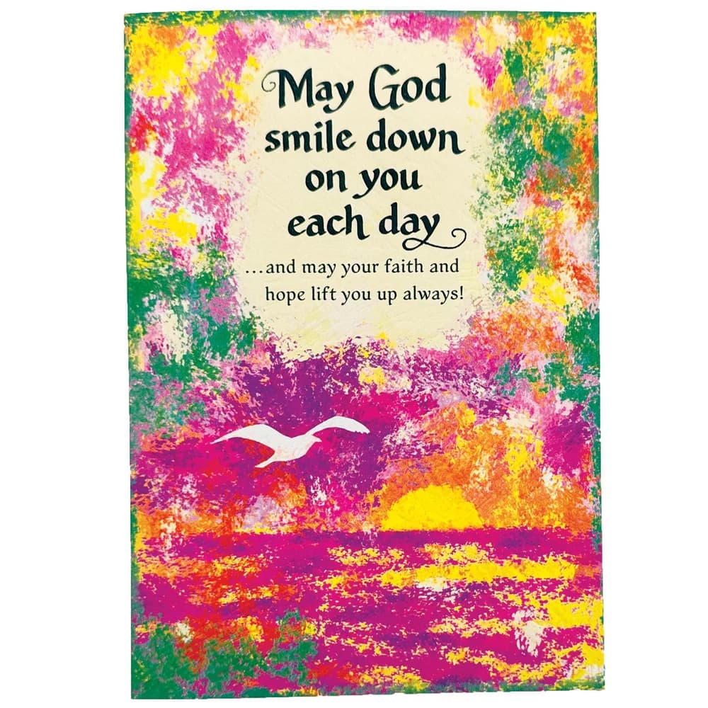 “May God smile down on you each day”