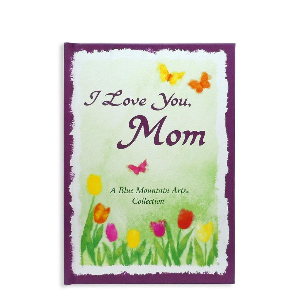 I Love You, Mom, A Blue Mountain Arts Collection